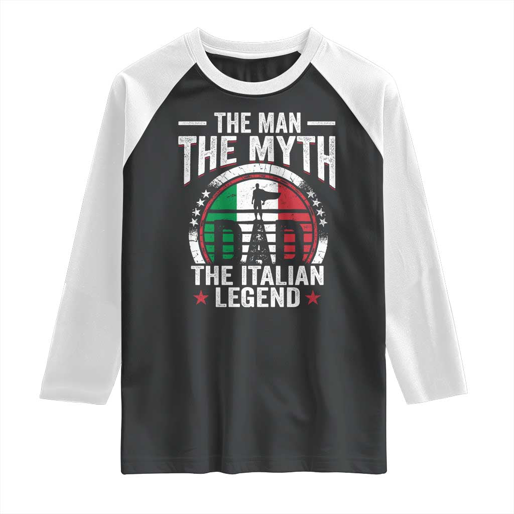 Funny Italian Dad Raglan Shirt The Man The Myth The Italian Legend TS11 Black White Print Your Wear