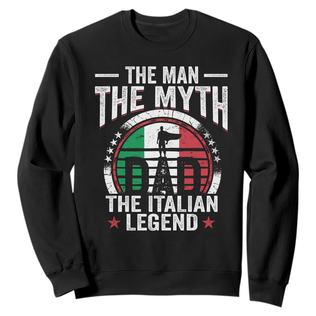 Funny Italian Dad Sweatshirt The Man The Myth The Italian Legend TS11 Black Print Your Wear