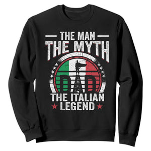Funny Italian Dad Sweatshirt The Man The Myth The Italian Legend TS11 Black Print Your Wear