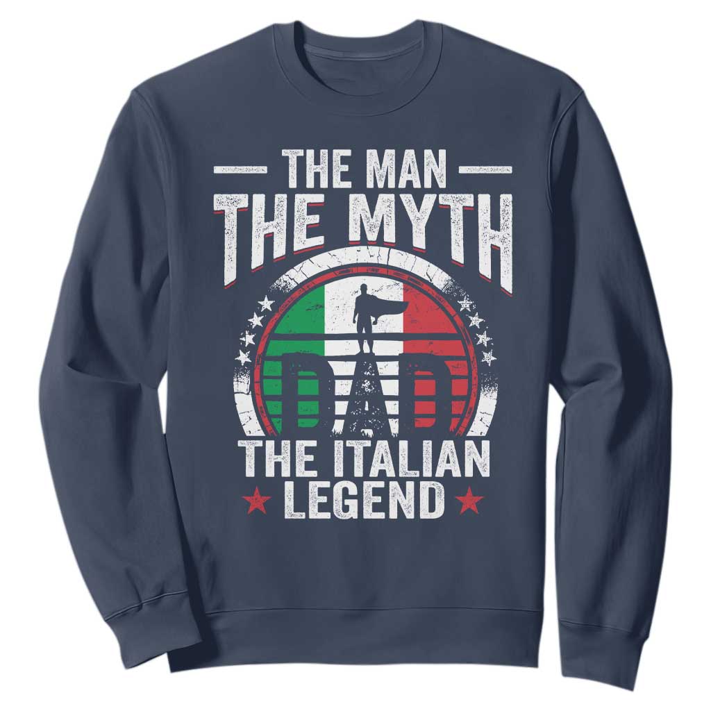 Funny Italian Dad Sweatshirt The Man The Myth The Italian Legend TS11 Navy Print Your Wear
