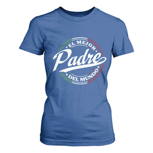 Funny Italian Dad T Shirt For Women El Mejor Padre Del Mundo Father's Day TS11 Royal Blue Print Your Wear