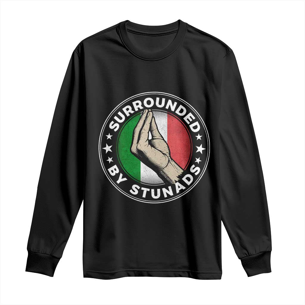 Funny Italian Slang Long Sleeve Shirt Surrounded By Stunads Che Vuoi TS11 Black Print Your Wear