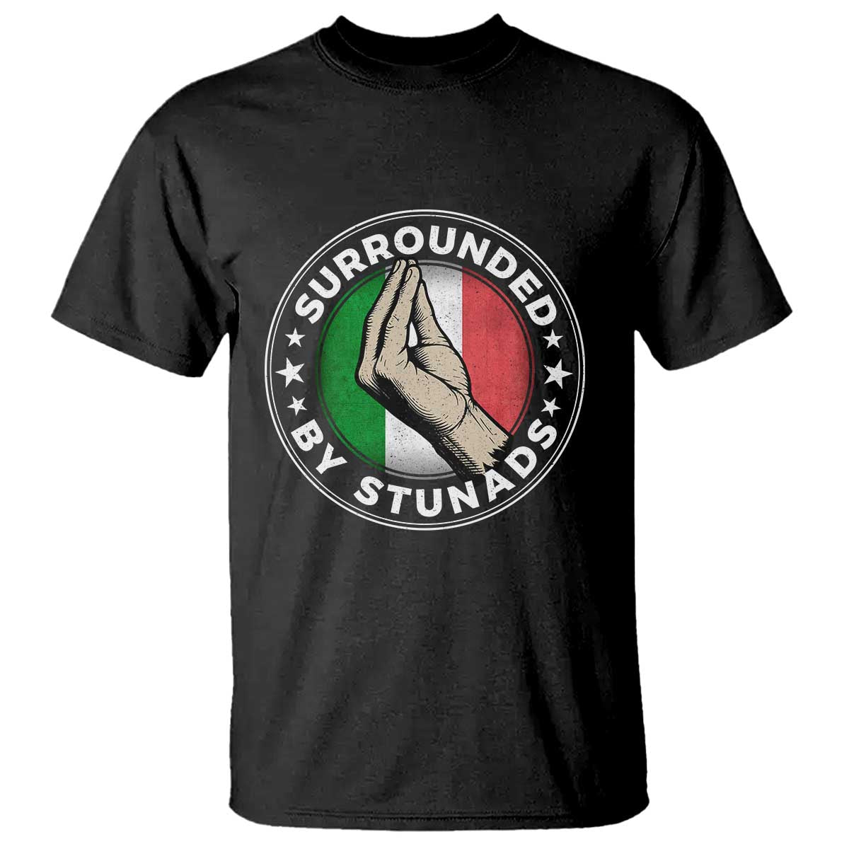 Funny Italian Slang T Shirt Surrounded By Stunads Che Vuoi TS11 Black Print Your Wear