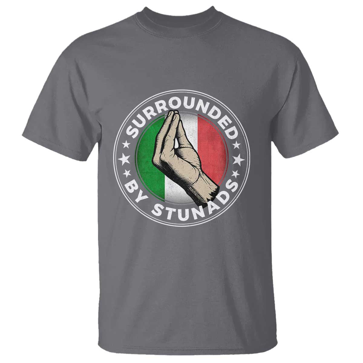 Funny Italian Slang T Shirt - Surrounded By Stunads Che Vuoi TS11 Charcoal Print Your Wear