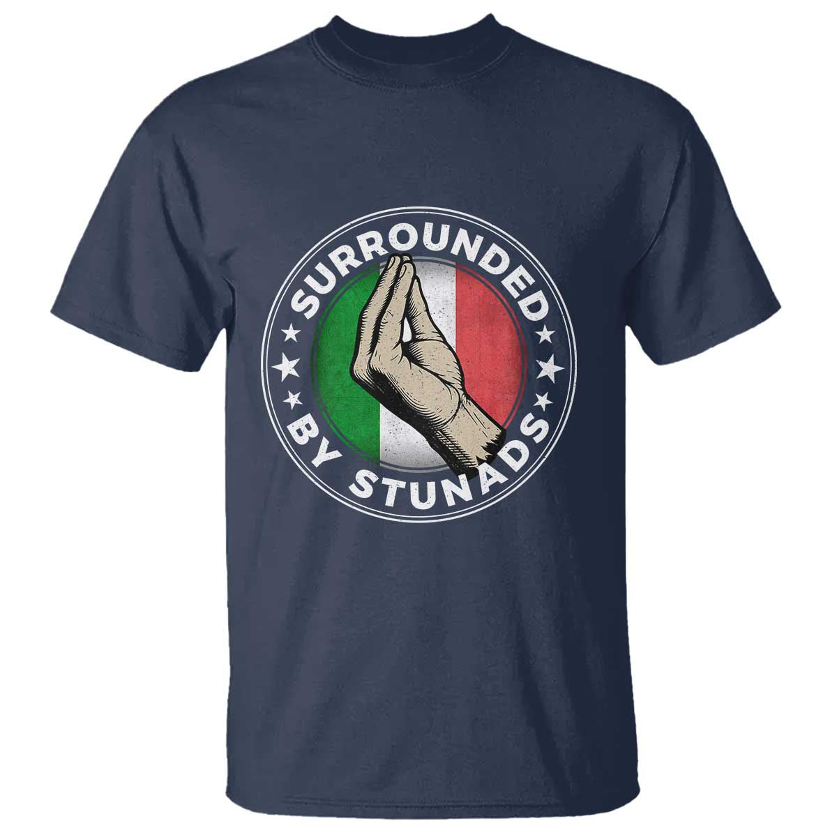 Funny Italian Slang T Shirt - Surrounded By Stunads Che Vuoi TS11 Navy Print Your Wear