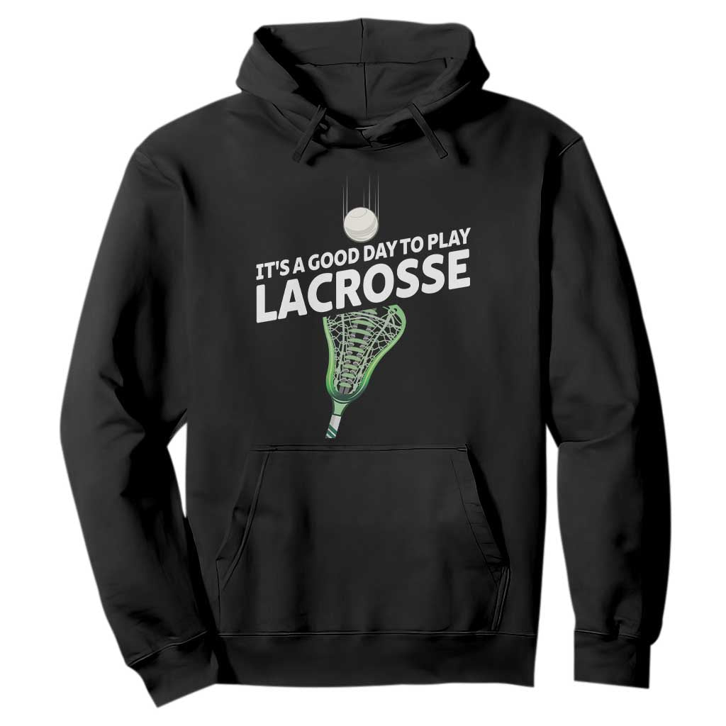 Funny It's A Good Day To Play Lacrosse Lax Hoodie TS11 Black Print Your Wear
