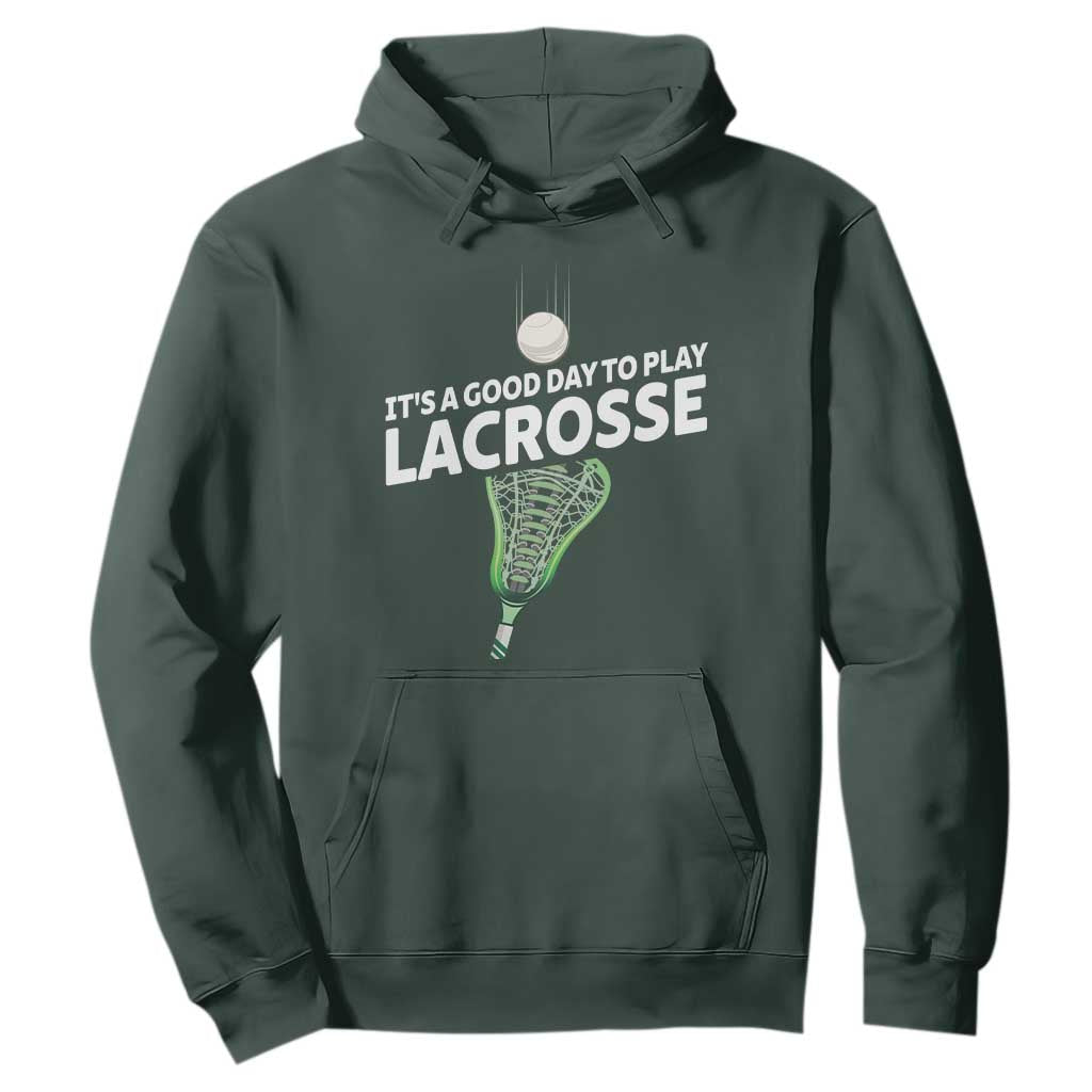 Funny It's A Good Day To Play Lacrosse Lax Hoodie TS11 Dark Forest Green Print Your Wear