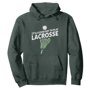 Funny It's A Good Day To Play Lacrosse Lax Hoodie TS11 Dark Forest Green Print Your Wear