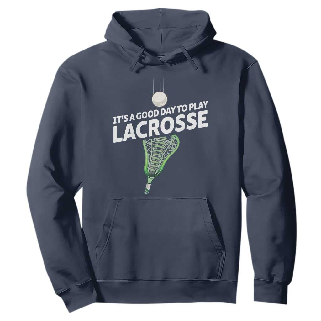 Funny It's A Good Day To Play Lacrosse Lax Hoodie TS11 Navy Print Your Wear