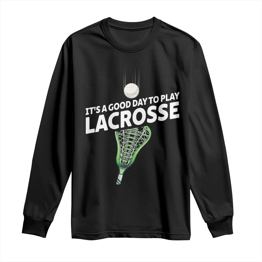 Funny It's A Good Day To Play Lacrosse Lax Long Sleeve Shirt TS11 Black Print Your Wear