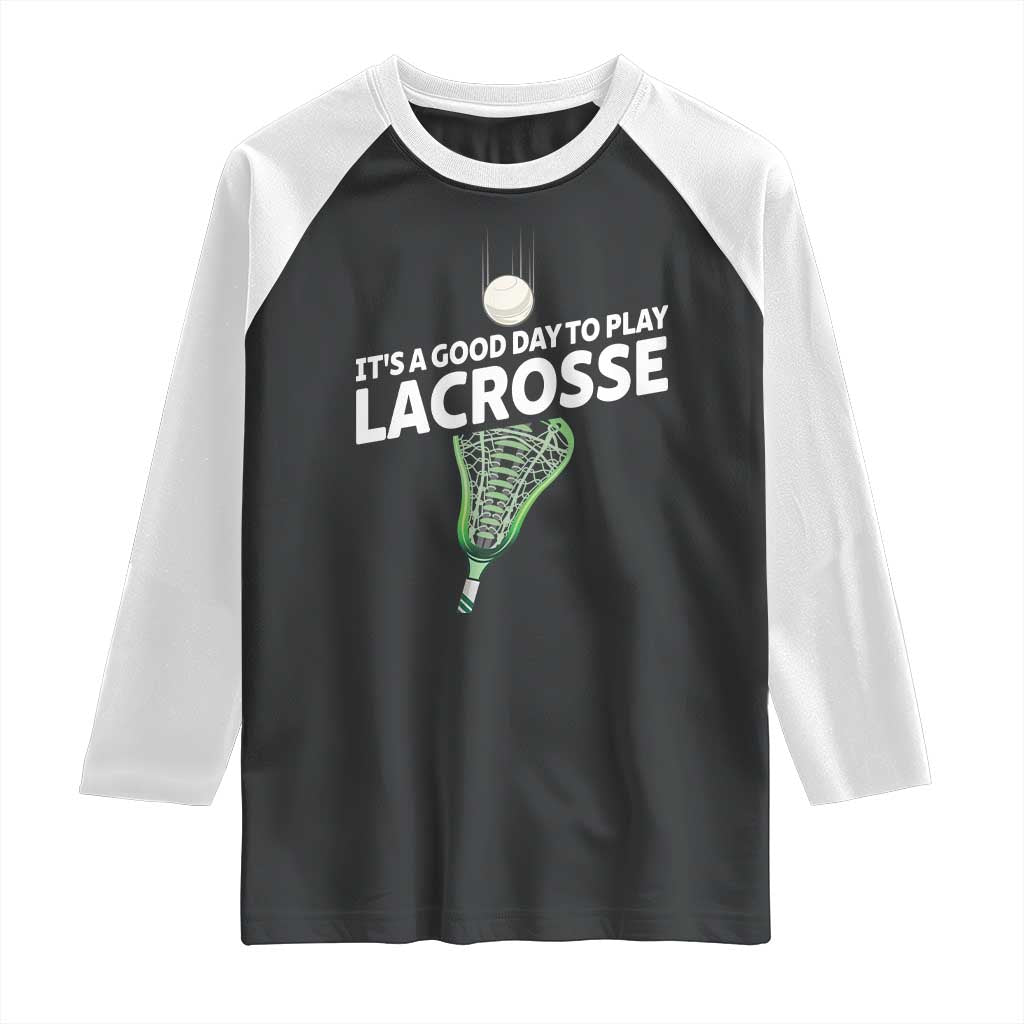 Funny It's A Good Day To Play Lacrosse Lax Raglan Shirt TS11 Black White Print Your Wear