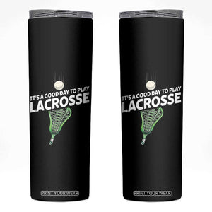 Funny It's A Good Day To Play Lacrosse Lax Skinny Tumbler TS11 Black Print Your Wear