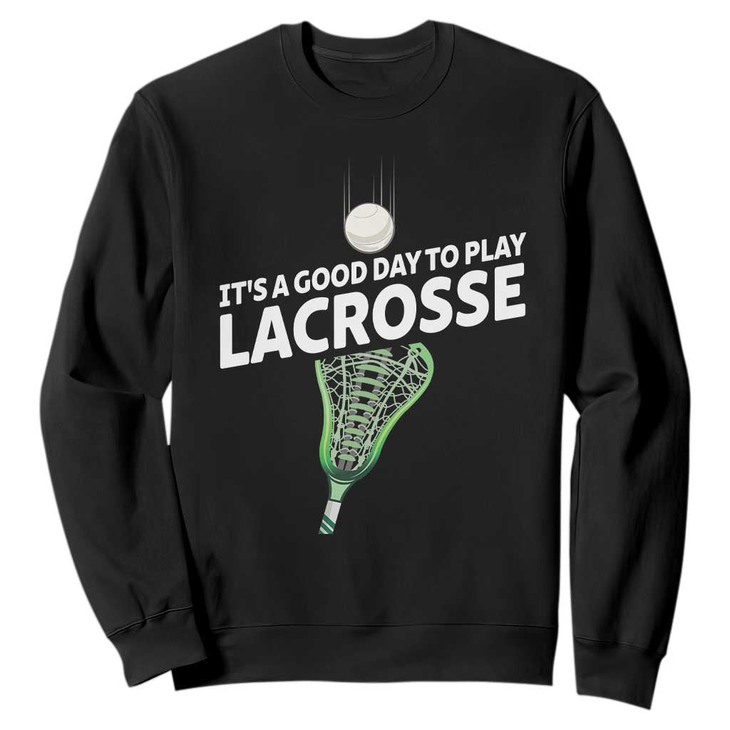 Funny It's A Good Day To Play Lacrosse Lax Sweatshirt TS11 Black Print Your Wear