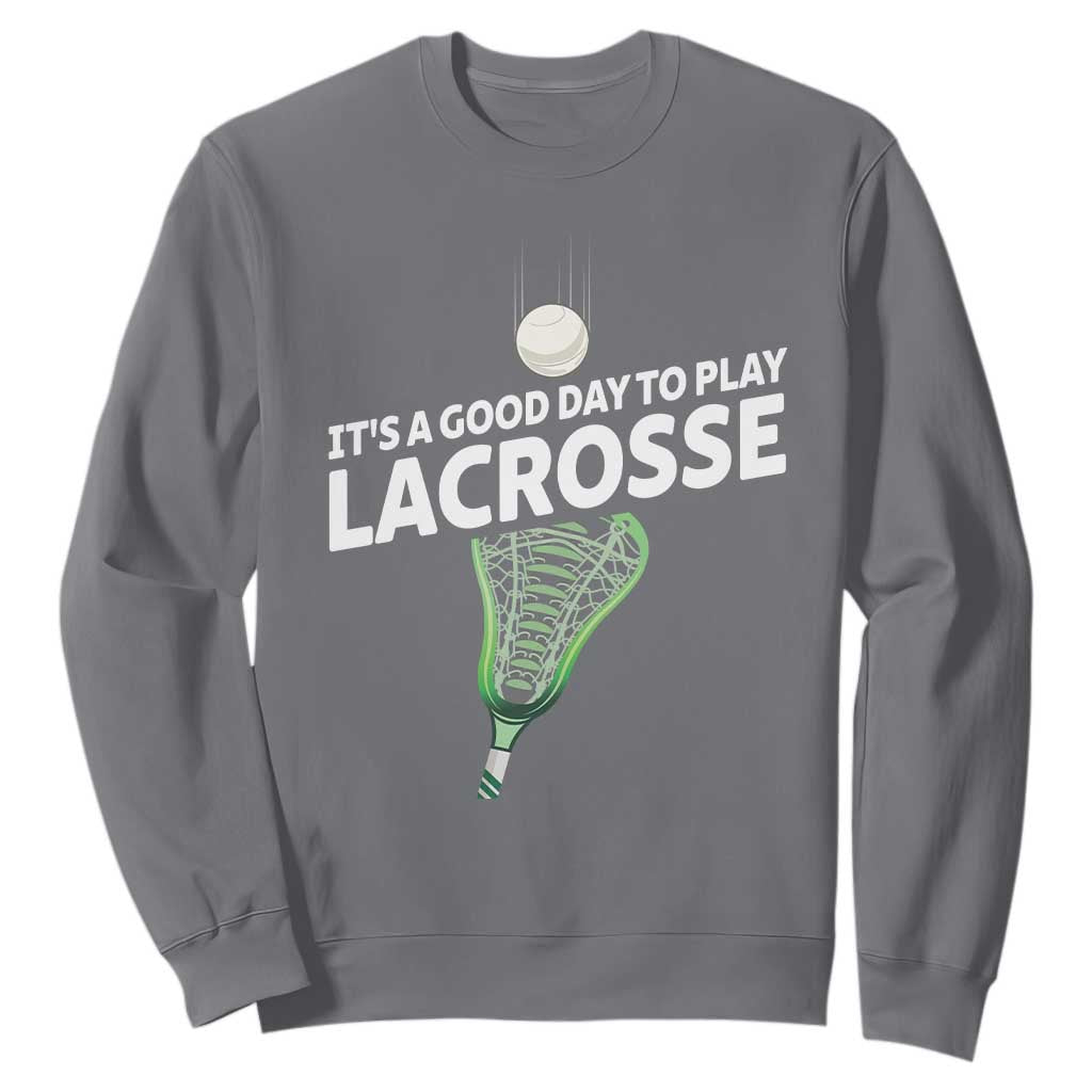 Funny It's A Good Day To Play Lacrosse Lax Sweatshirt TS11 Charcoal Print Your Wear