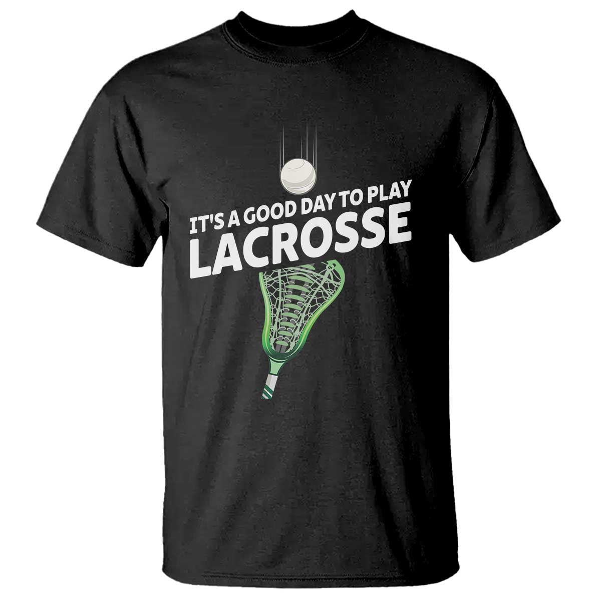 Funny It's A Good Day To Play Lacrosse Lax T Shirt TS11 Black Print Your Wear