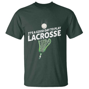 Funny It's A Good Day To Play Lacrosse Lax T Shirt TS11 Dark Forest Green Print Your Wear