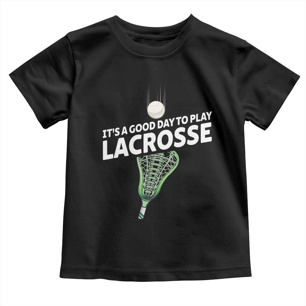 Funny It's A Good Day To Play Lacrosse Lax Toddler T Shirt TS11 Black Print Your Wear