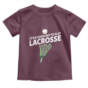 Funny It's A Good Day To Play Lacrosse Lax Toddler T Shirt TS11 Maroon Print Your Wear