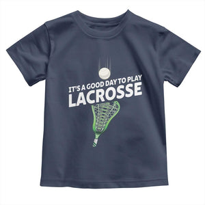 Funny It's A Good Day To Play Lacrosse Lax Toddler T Shirt TS11 Navy Print Your Wear