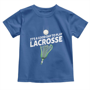 Funny It's A Good Day To Play Lacrosse Lax Toddler T Shirt TS11 Royal Blue Print Your Wear