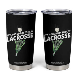 Funny It's A Good Day To Play Lacrosse Lax Tumbler Cup TS11 Black Print Your Wear