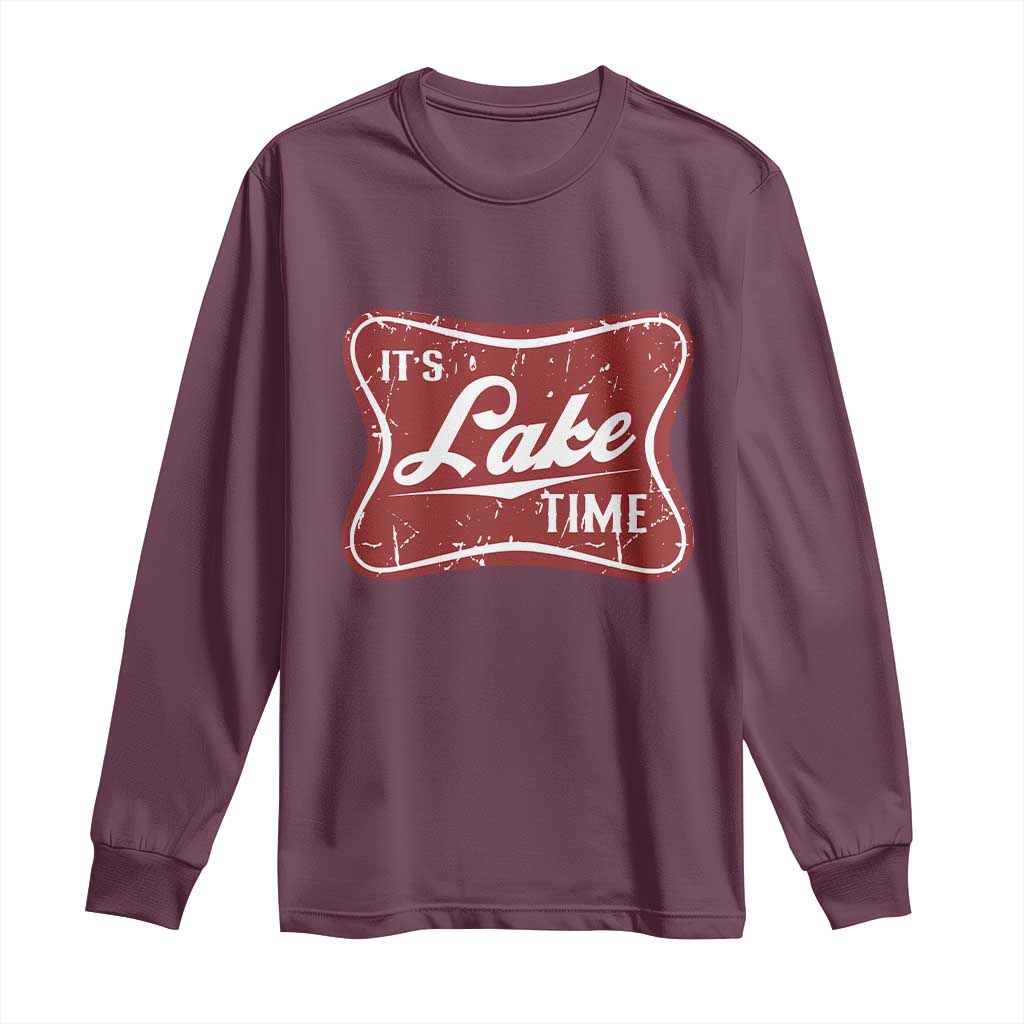 Funny It's Lake Time Long Sleeve Shirt Lake Life Summer Vacation TS11 Maroon Print Your Wear