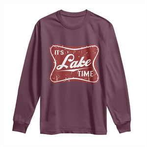 Funny It's Lake Time Long Sleeve Shirt Lake Life Summer Vacation TS11 Maroon Print Your Wear