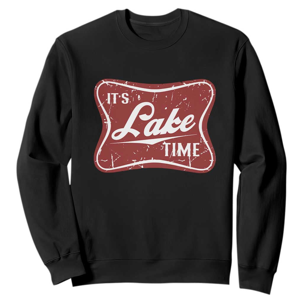 Funny It's Lake Time Sweatshirt Lake Life Summer Vacation TS11 Black Print Your Wear