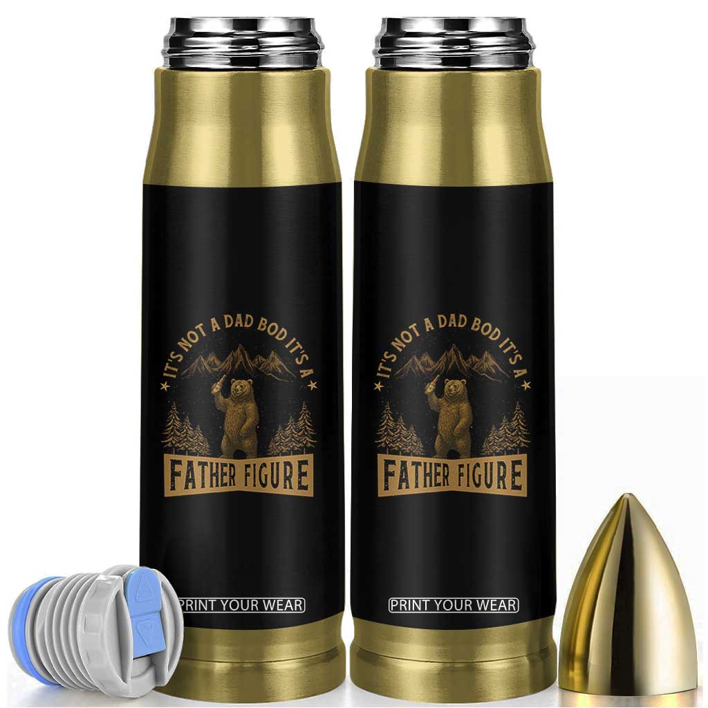 Funny It's Not A Dad Bod It's A Father Figure Bullet Tumbler Bear Beer Father's Day TS11 Black Print Your Wear