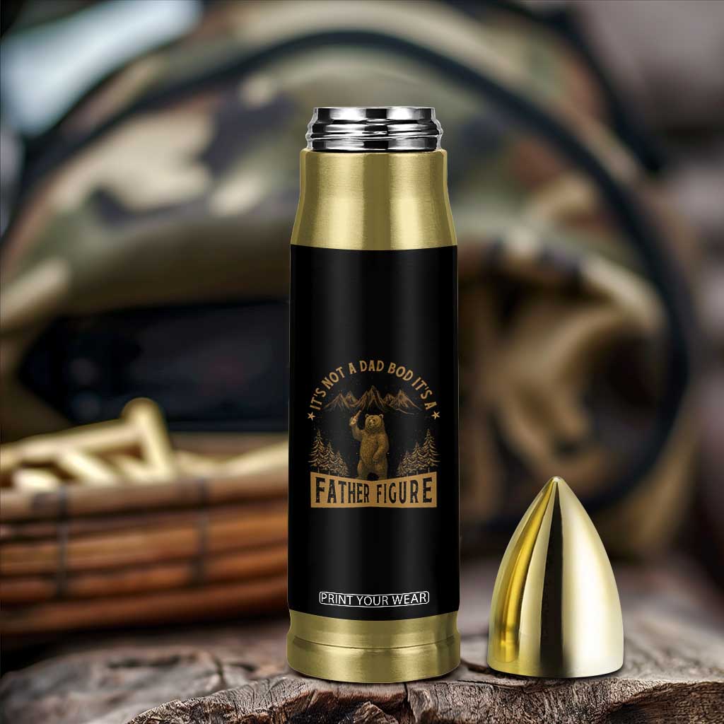 Funny It's Not A Dad Bod It's A Father Figure Bullet Tumbler Bear Beer Father's Day TS11 Print Your Wear