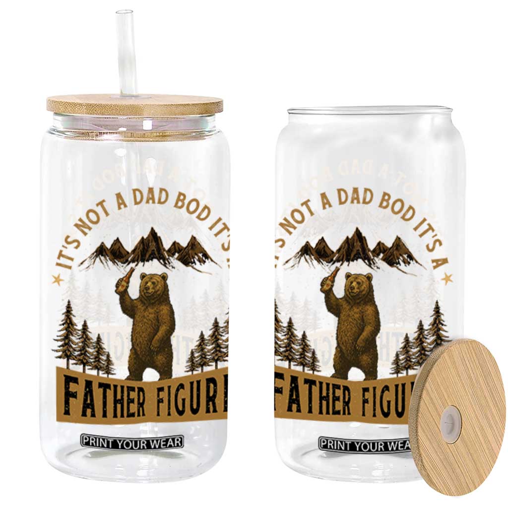 Funny It's Not A Dad Bod It's A Father Figure Glass Can Bear Beer Father's Day TS11 Black Print Your Wear