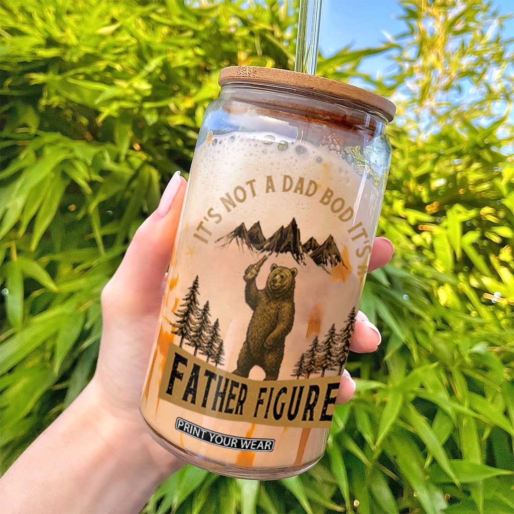 Funny It's Not A Dad Bod It's A Father Figure Glass Can Bear Beer Father's Day TS11 Print Your Wear