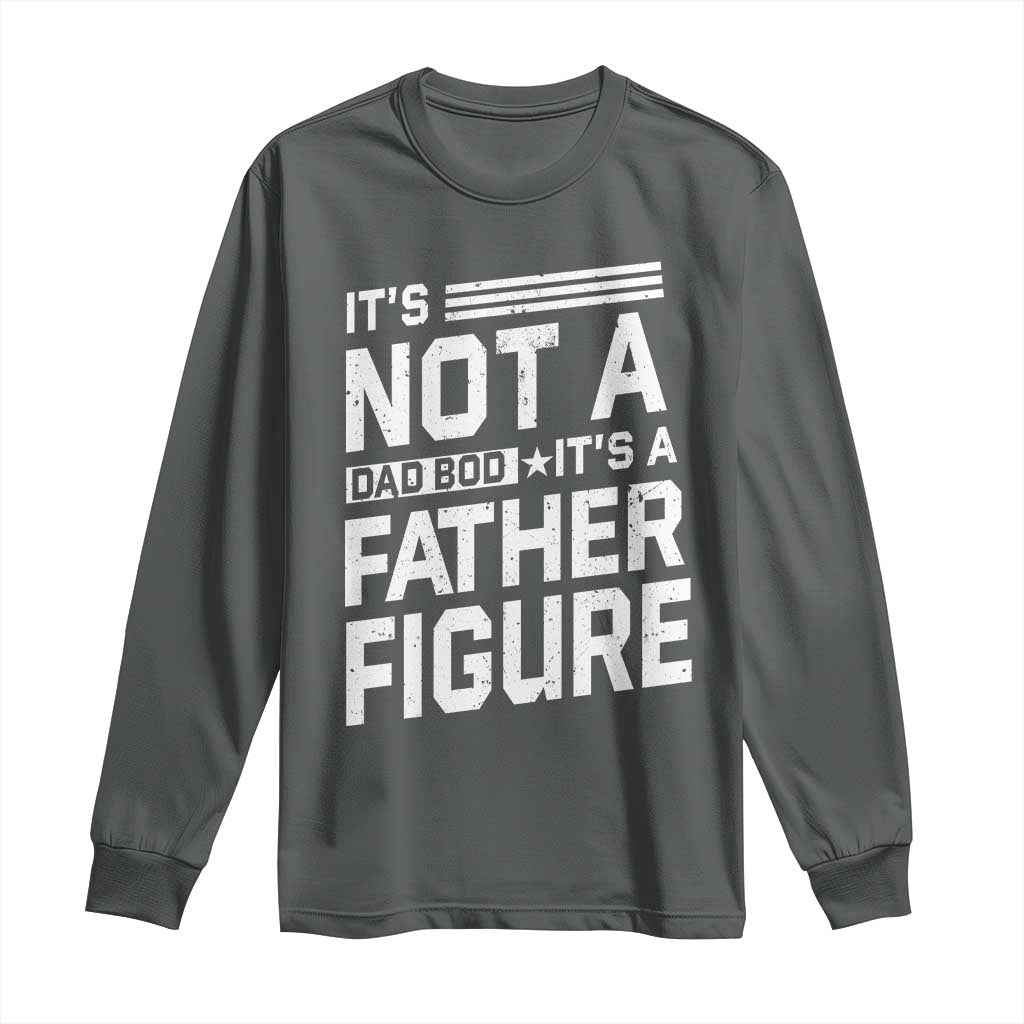 Funny Its Not A Dad Bod Its A Father Figure Long Sleeve Shirt Father's Day TS11 Dark Heather Print Your Wear