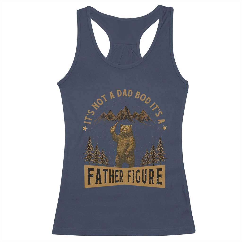 Funny It's Not A Dad Bod It's A Father Figure Racerback Tank Top Bear Beer Father's Day TS11 Navy Print Your Wear
