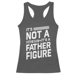 Funny It's Not A Dad Bod It's A Father Figure Racerback Tank Top Father's Day TS11 Dark Heather Print Your Wear