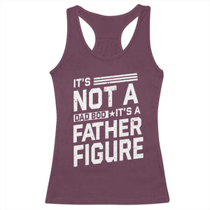 Funny It's Not A Dad Bod It's A Father Figure Racerback Tank Top Father's Day TS11 Maroon Print Your Wear