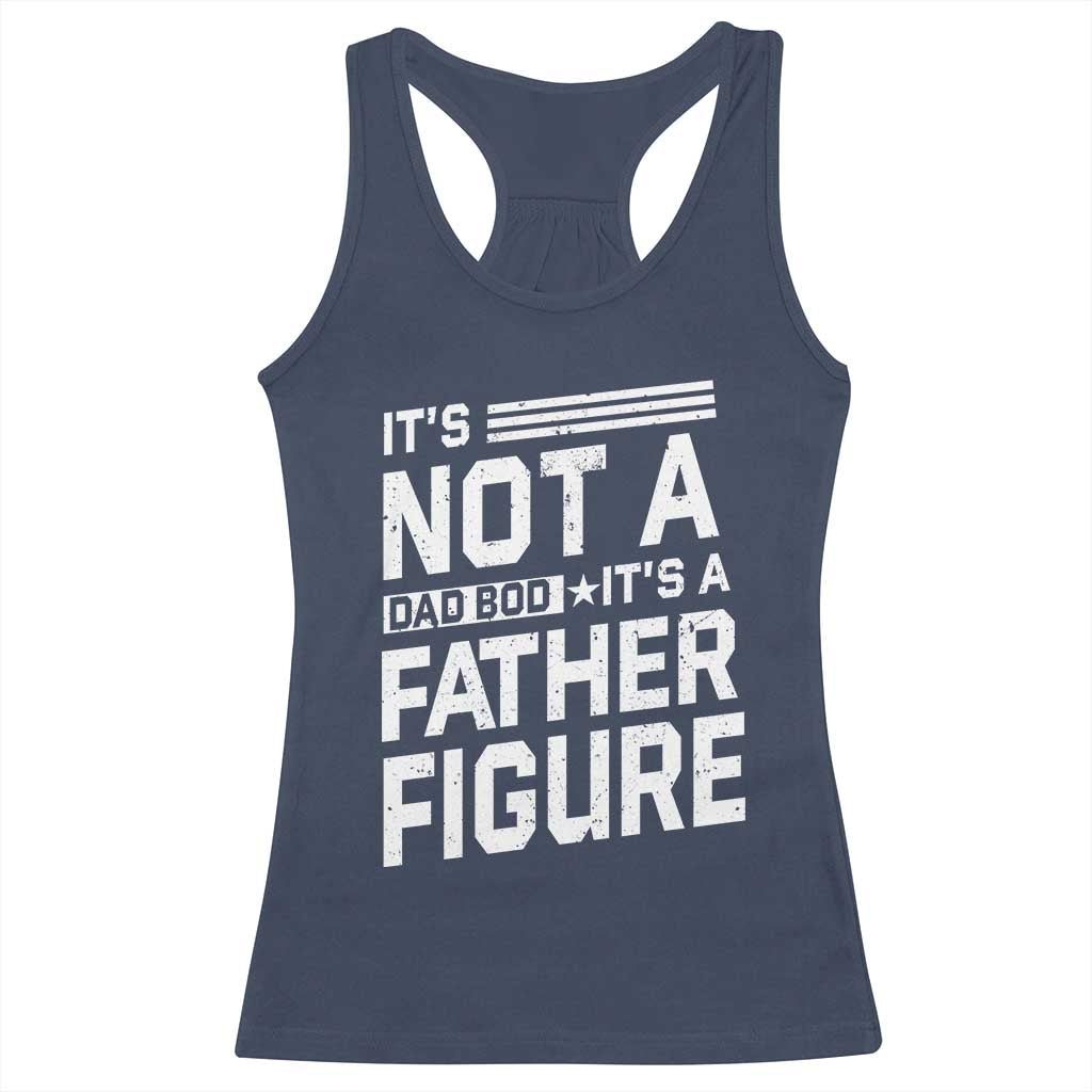 Funny It's Not A Dad Bod It's A Father Figure Racerback Tank Top Father's Day TS11 Navy Print Your Wear