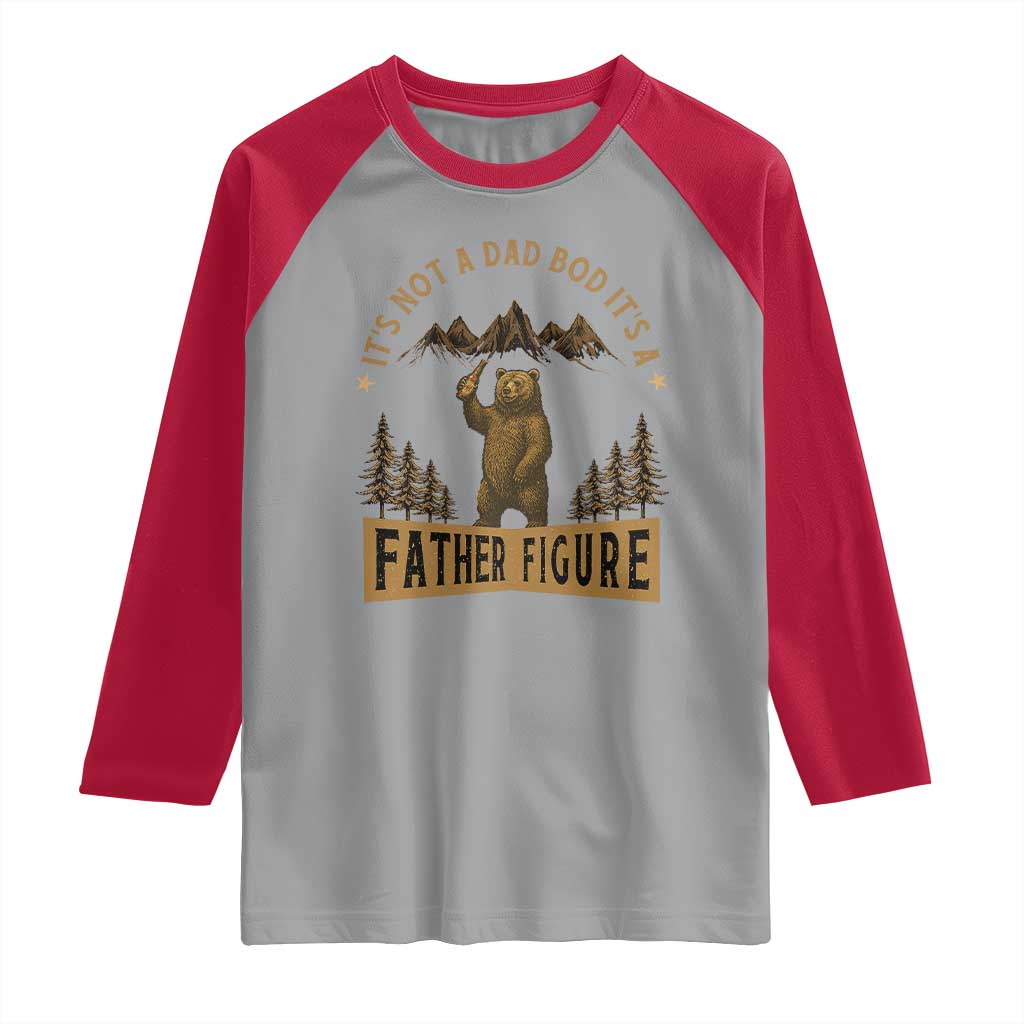 Funny It's Not A Dad Bod It's A Father Figure Raglan Shirt Bear Beer Father's Day TS11 Sport Gray Red Print Your Wear
