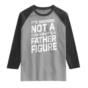 Funny It's Not A Dad Bod It's A Father Figure Raglan Shirt Father's Day TS11 Sport Gray Black Print Your Wear