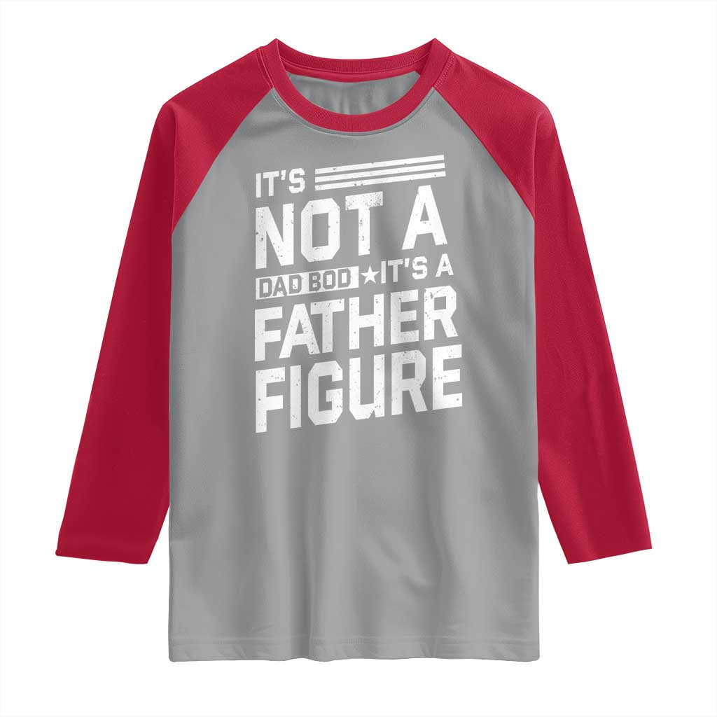 Funny It's Not A Dad Bod It's A Father Figure Raglan Shirt Father's Day TS11 Sport Gray Red Print Your Wear