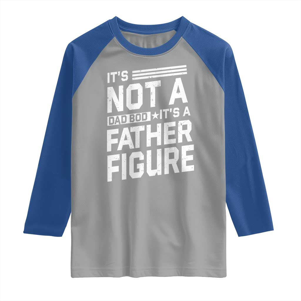 Funny It's Not A Dad Bod It's A Father Figure Raglan Shirt Father's Day TS11 Sport Gray Royal Print Your Wear