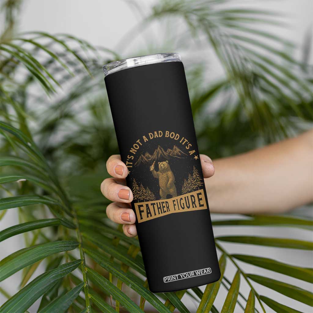 Funny It's Not A Dad Bod It's A Father Figure Skinny Tumbler Bear Beer Father's Day TS11 Print Your Wear