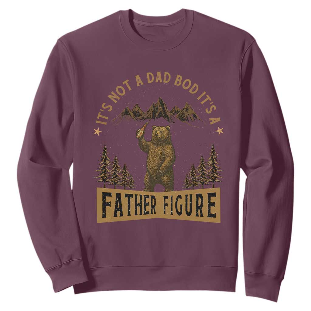 Funny It's Not A Dad Bod It's A Father Figure Sweatshirt Bear Beer Father's Day TS11 Maroon Print Your Wear