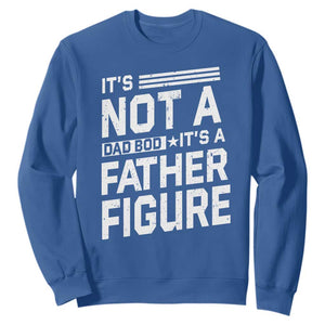 Funny Its Not A Dad Bod Its A Father Figure Sweatshirt Father's Day TS11 Royal Blue Print Your Wear