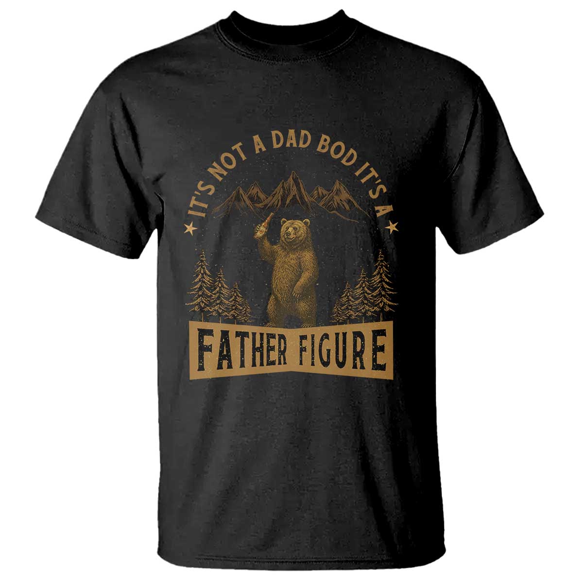 Funny It's Not A Dad Bod It's A Father Figure T Shirt Bear Beer Father's Day TS11 Black Print Your Wear