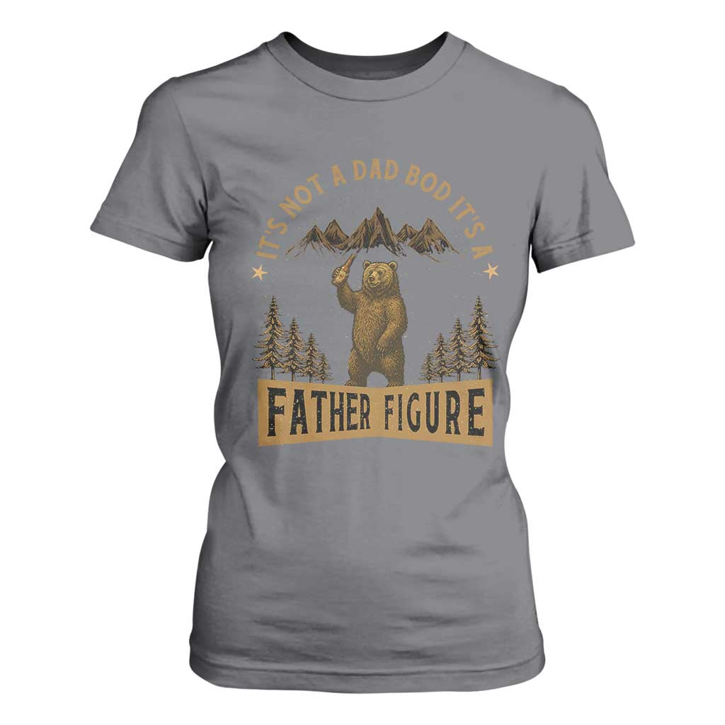 Funny It's Not A Dad Bod It's A Father Figure T Shirt For Women Bear Beer Father's Day TS11 Charcoal Print Your Wear