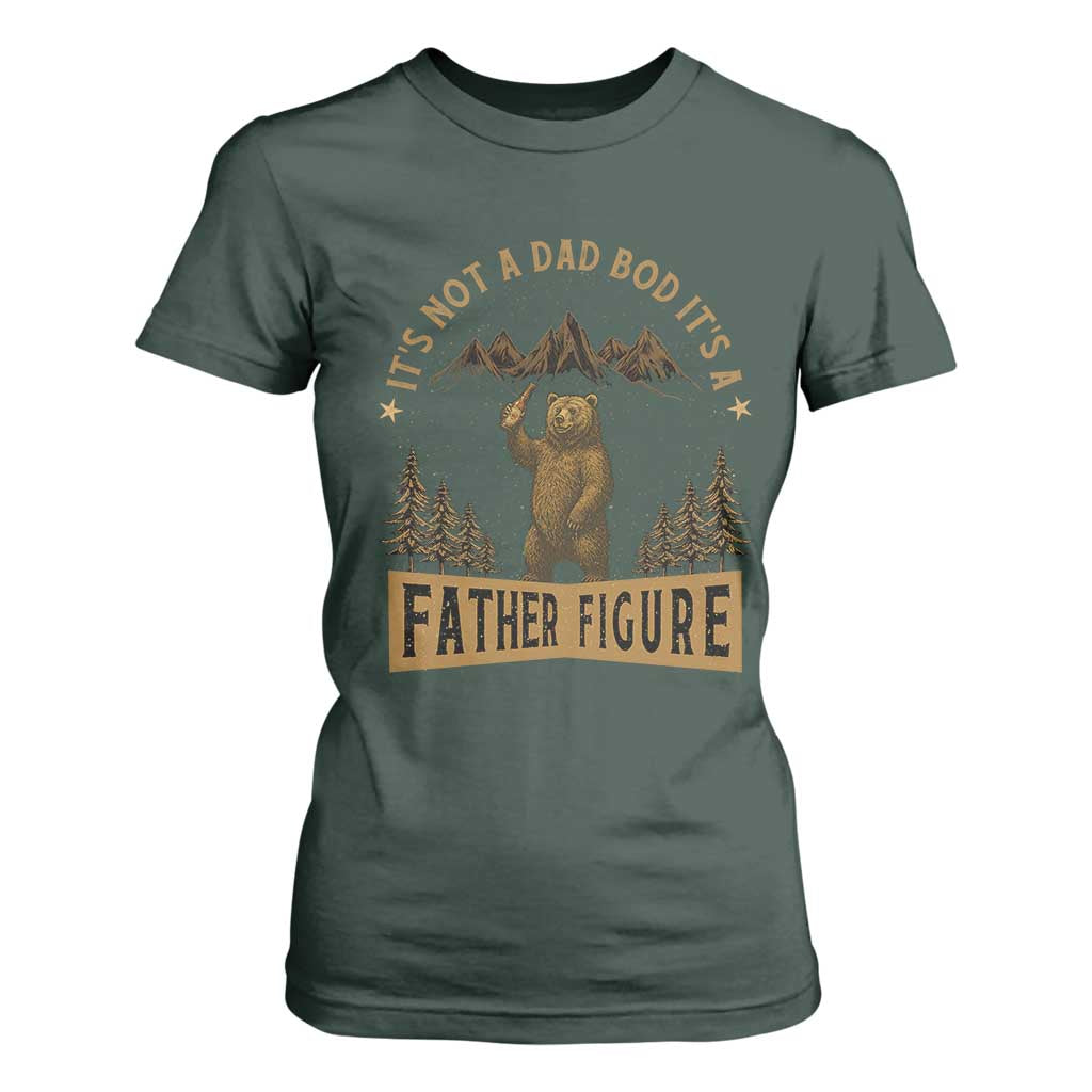 Funny It's Not A Dad Bod It's A Father Figure T Shirt For Women Bear Beer Father's Day TS11 Dark Forest Green Print Your Wear