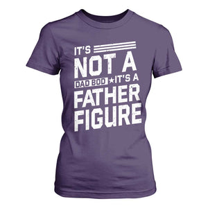 Funny Its Not A Dad Bod Its A Father Figure T Shirt For Women Father's Day TS11 Purple Print Your Wear
