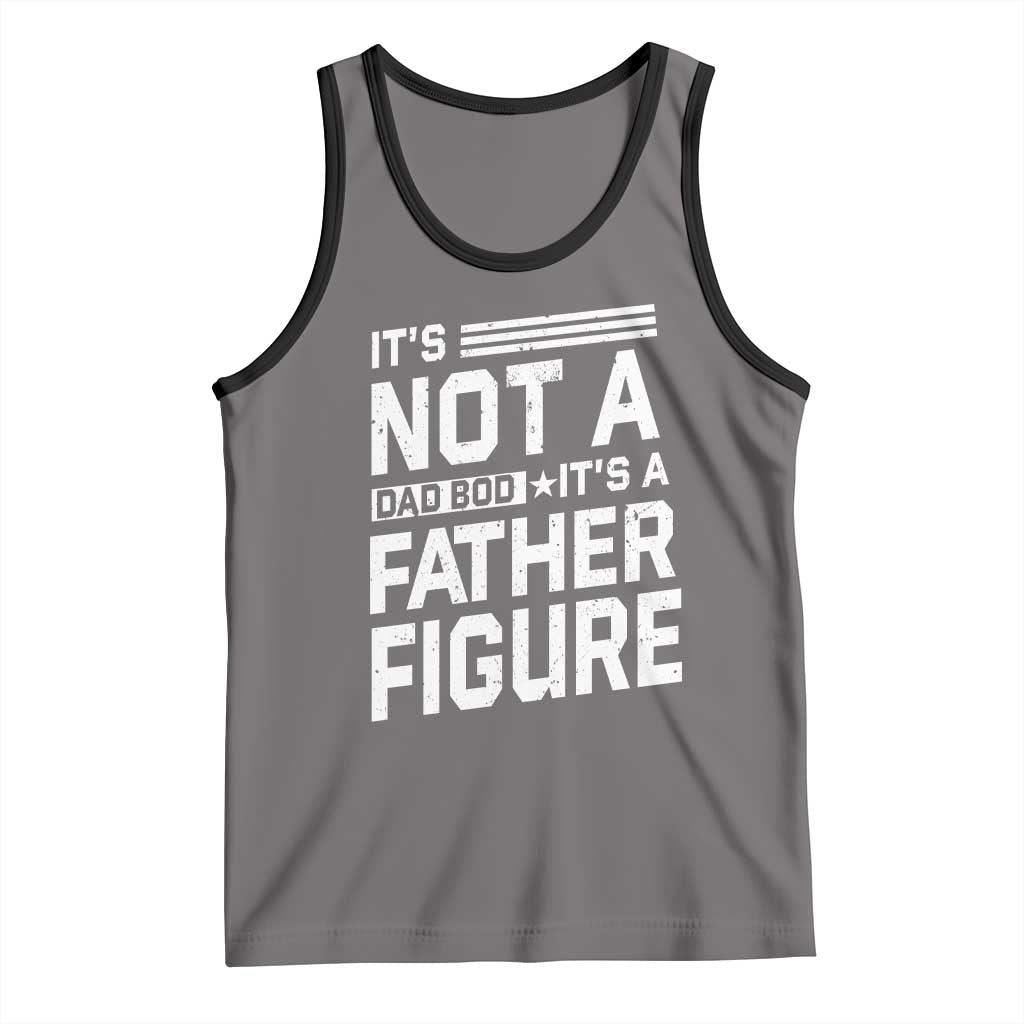 Funny It's Not A Dad Bod It's A Father Figure Tank Top Father's Day TS11 Deep Heather Black Print Your Wear