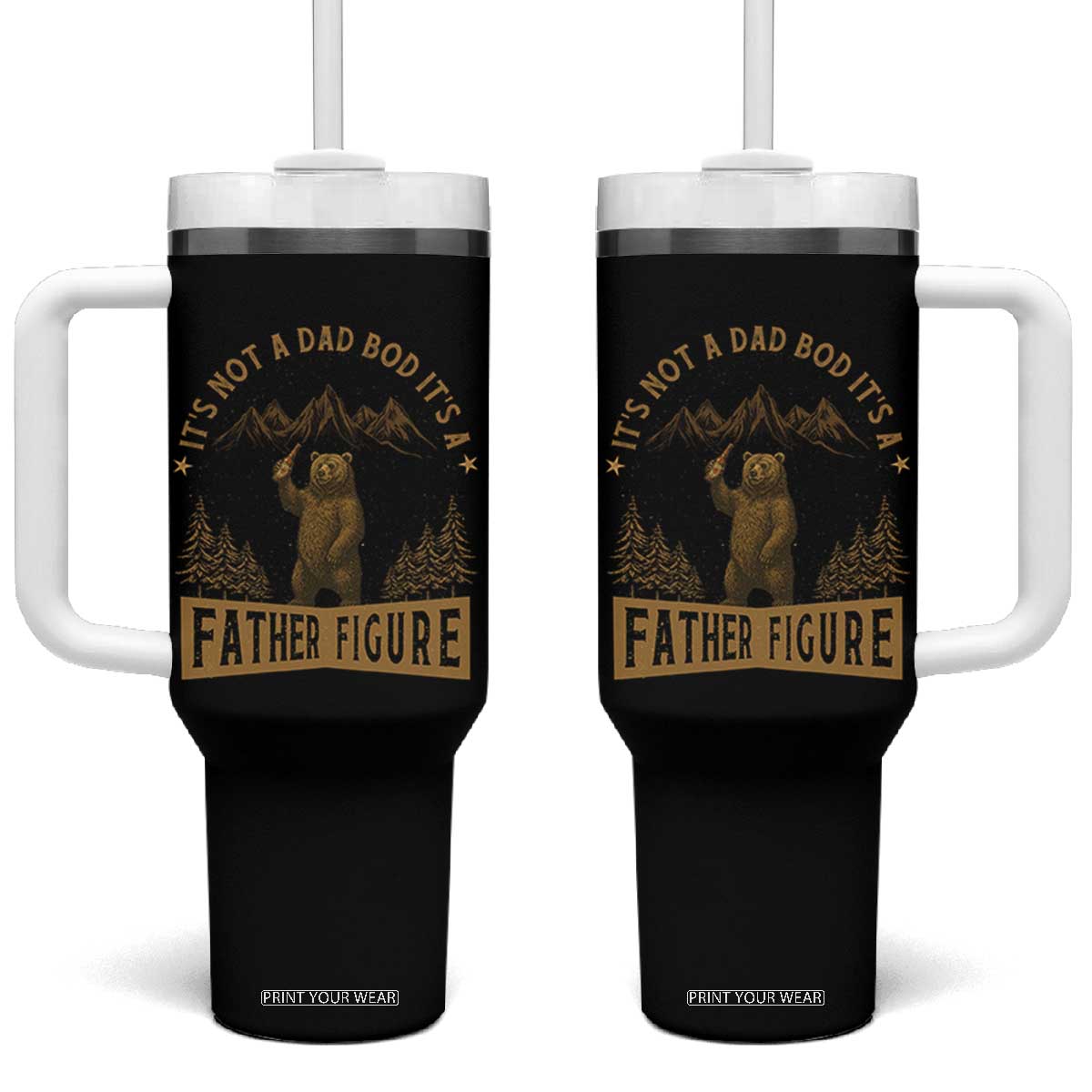Funny It's Not A Dad Bod It's A Father Figure Tumbler With Handle Bear Beer Father's Day TS11 One Size: 40 oz Black Print Your Wear